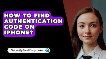 How To Find Authentication Code On iPhone? - SecurityFirstCorp.com