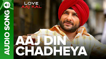 AAJ DIN CHADHEYA - Full Audio Song |  Love Aaj Kal | Saif Ali Khan & Giselli Monteiro