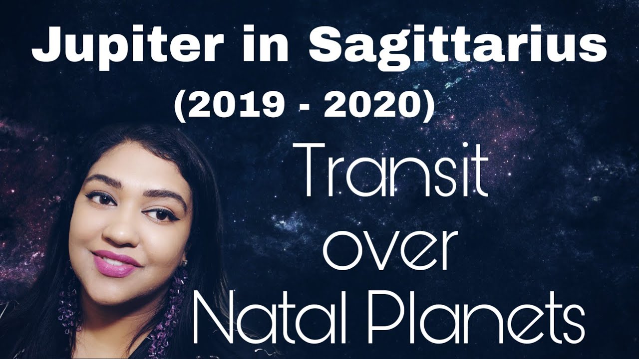 Jupiter in Sagittarius 2019-2020  Transit Over Natal Planets