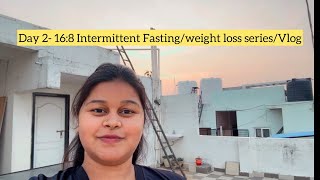 Day 2: Weight loss series| 16:8 Intermittent Fasting Results| What I ate in a day to loose my weight