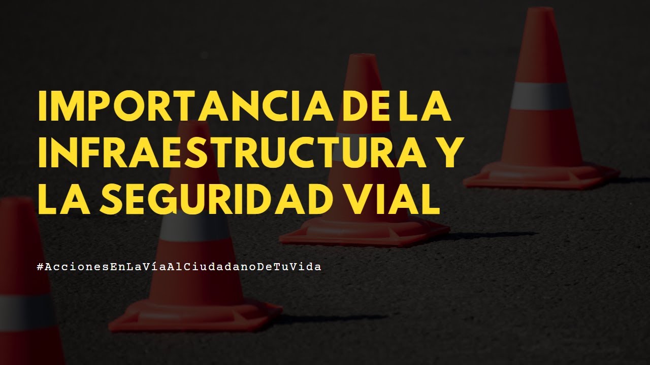 Importancia de la Infraestructura y la Seguridad Vial - YouTube