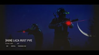 (OBS TESZT) RUST ~ Laza túlélés #17 ( [HUN] Laza Rust PVE )