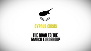 Cyprus crisis: The road to the March Eurogroup