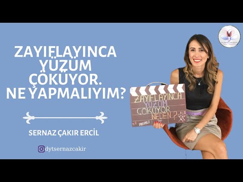 ZAYIFLAYINCA YÜZÜM ÇÖKÜYOR.NE YAPMALIYIM?