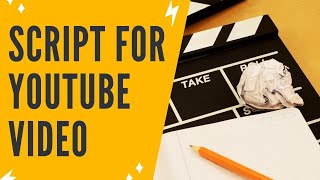 How To Write A Script For A YouTube Video | Script Writing For Youtube Videos