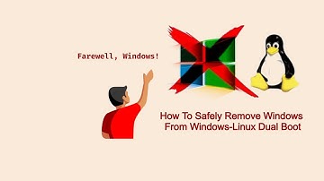 How To Safely Remove Windows From Windows-Linux Dual Boot