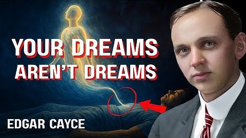 What Happens to Your Soul During Sleep? | Edgar Cayce’s Shocking Revelation