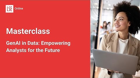 GenAI in Data Empowering Analysts for the Future | LSE Data Analytics Career Accelerator
