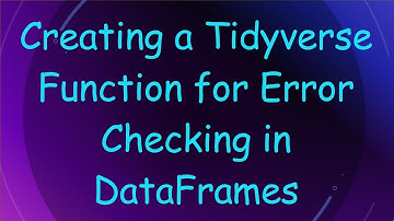 Creating a Tidyverse Function for Error Checking in DataFrames