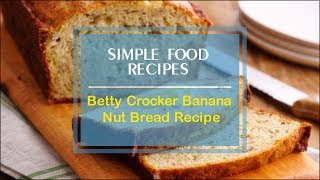 Betty Crocker Banana Nut Bread Recipe