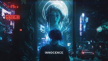 Innocence - A TRULY EPIC Cyberpunk Ambient Journey - Music Inspired By Ghost In The Shell
