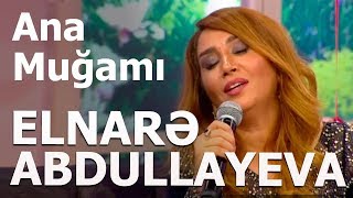 Elnarə Abdullayeva -  Pünhan İsmayıllı - Ana Muğamı Resimi