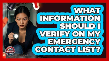 What Information Should I Verify On My Emergency Contact List?