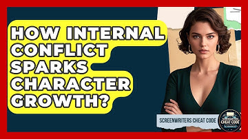 How Internal Conflict Sparks Character Growth? - Screenwriter