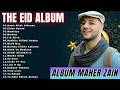 Maher Zain The Best Songs Ramadan 2026 The Eid Album 2026
