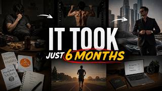It Took Just 6 Months to Change My Life (Here's How)