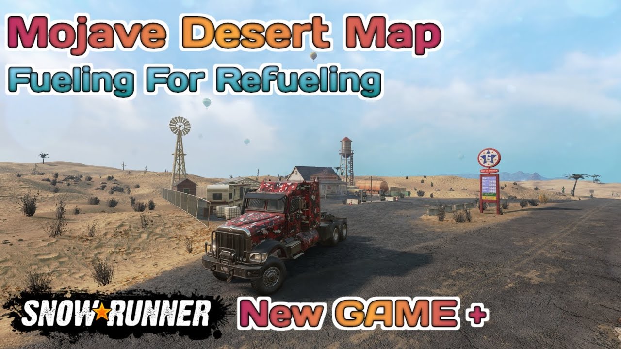 Mojave Desert Map Fueling For Refueling In SnowRunner New Game ...