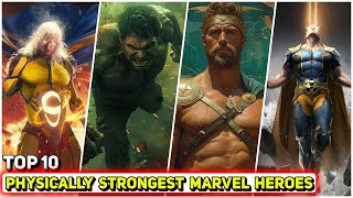 Top 10 Physically Strongest Marvel Heroes | Powerhouses of Marvel Comics