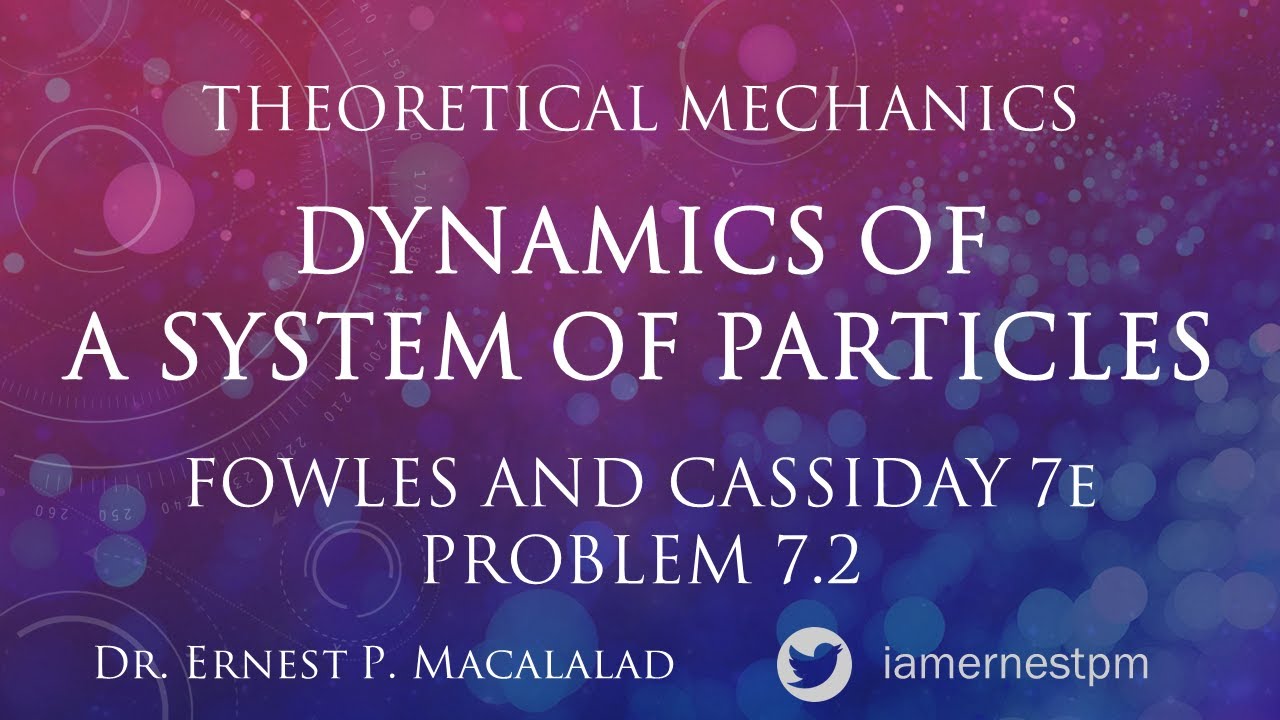 Dynamics of a System of Particles - Fowles and Cassiday Problem 7.2