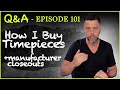 Q&A #101 Watch Collecting: Is More Better? The Old Quality Versus Quantity Debate