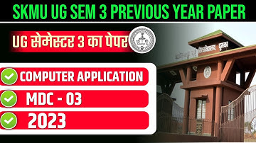 SKMU UG SEMESTER 3 PREVIOUS YEAR PAPER 2023 | SKMU UG SEM 3 MDC 3 COMPUTER APPLICATION 2023