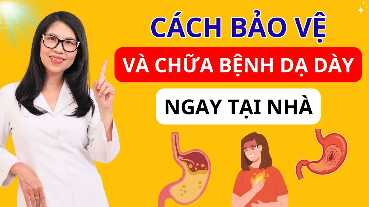 CÁCH BẢO VỆ VÀ CHỮA BỆNH DẠ DÀY TẠI NHÀ KHÔNG CẦN DÙNG THUỐC! I Dr Hương