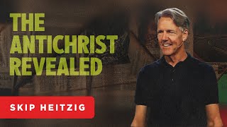 The Antichrist Revealed  Revelation 13:110 | Skip Heitzig