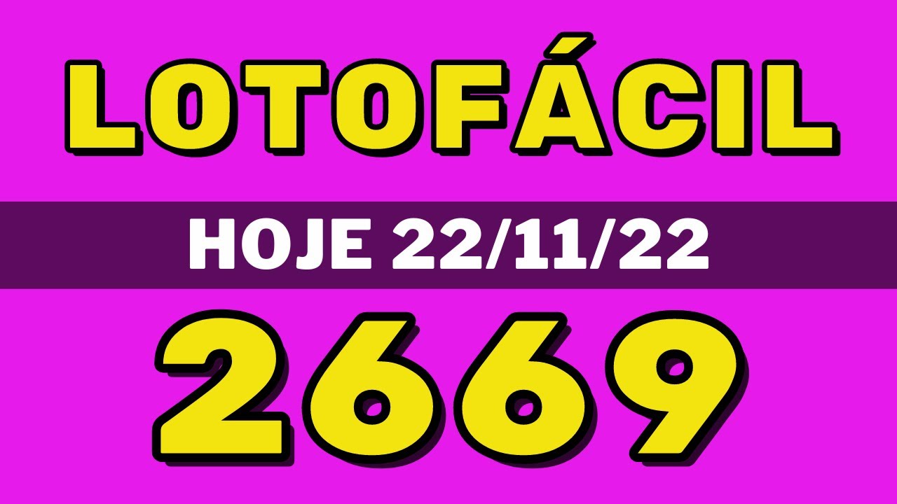 Lotofácil 2669 – resultado da lotofácil de hoje concurso 2669 (22-11-22)