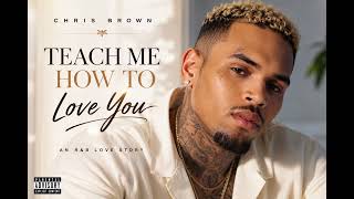 Chris Brown - Teach Me How To Love You 