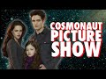 Twilight Breaking Dawn - Cosmonaut Picture Show