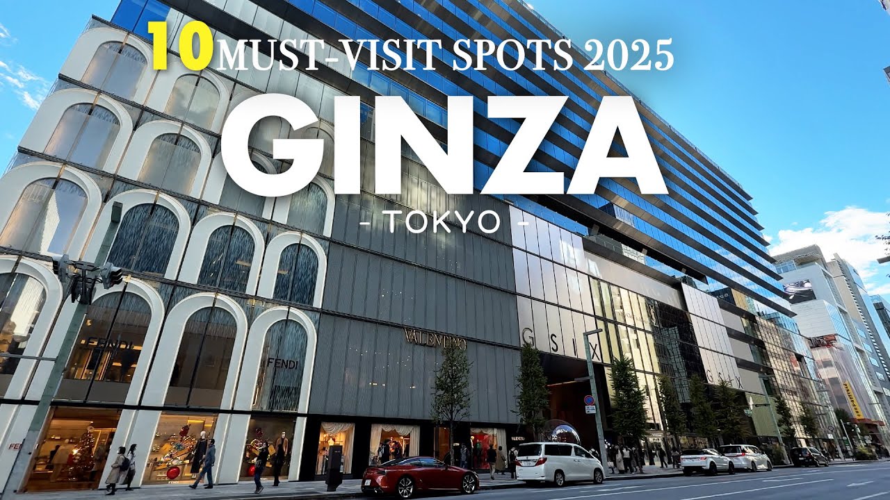 BEST 10 MUST-VISIT ULTIMATE SPOTS IN GINZA,TOKYO｜Japan Travel Guide 2025