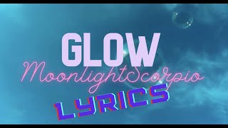 Moonlight Scorpio - Glow (Lyric Video)