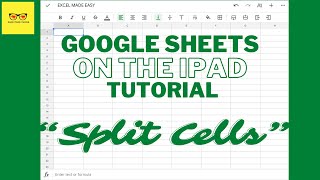 Google Sheets on the IPAD “SPLIT CELLS” | Excel Made Easy