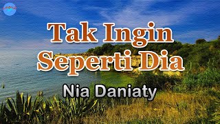 Tak Ingin Seperti Dia - Nia Daniaty (lirik Lagu) | Lagu Indonesia  ~ bagai petir di siang hari