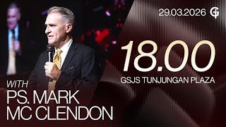 Ibadah Umum GSJS TP - Ps. Mark Mc Clendon - Pk. 18.00 (29 Maret 2026)