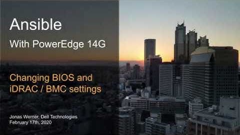 Ansible with PowerEdge 14G: Changing BIOS and iDRAC / BMC settings