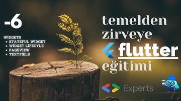 Temelden Zirveye Flutter: #6 Statefull Widget, Yaşam döngüsü, PageView ve Textfield etc.