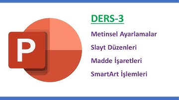 DERS-3: PowerPoint Metin Oluşturma, Metin Ayarlamaları, Slayt Düzenlemeleri