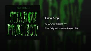 Watch Shadow Project Lying Deep video