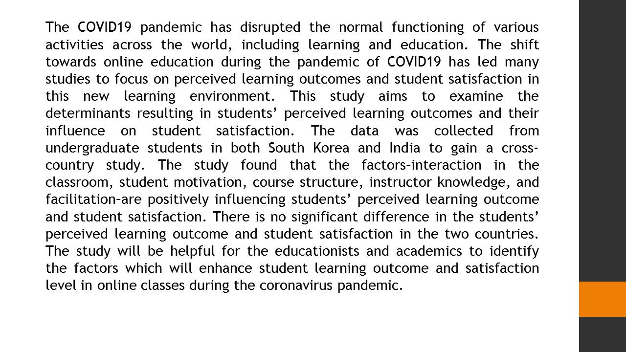 Determinants of Students’ Perceived Learning Outcome and Satisfaction in Online Learning during the