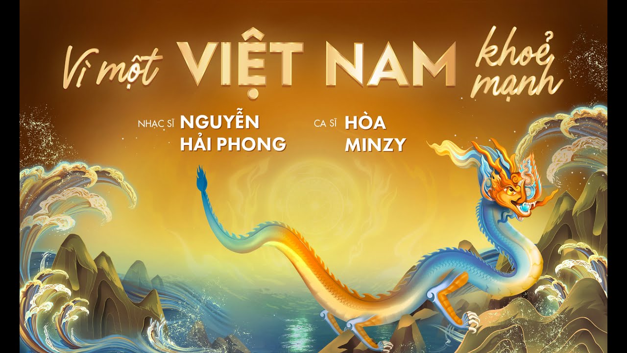 HÒA MINZY | Vì Một VIỆT NAM Khỏe Mạnh - NGUYỄN HẢI PHONG