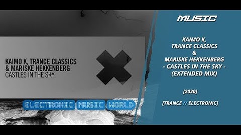 MUSIC: Kaimo K, Trance Classics & Mariske Hekkenberg - Castles In The Sky (Extended Mix)