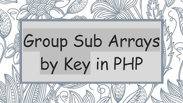 Group Sub Arrays by Key in PHP