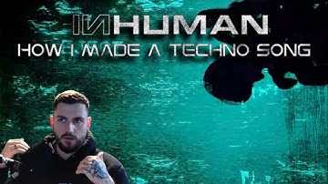 How I made my first Techno masterpiece // INHUMAN   SHAPE THE FUTURE Song Breakdown