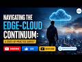 Navigating the Edge Cloud Continuum: State of Practice Survey Reveals Future Trends! 🚀 | CSE