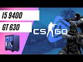 CSGO 2 - i5 9400 + GT 630