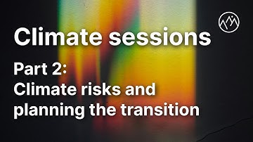 Climate risks and planning the transition (Climate sessions, part 2)