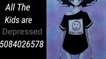 All The Kids Are Depressed ROBLOX ID