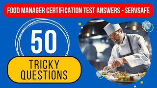Food Manager Certification Test Answers 2024 - ServSafe Practice Exam (50 Tricky Questions)