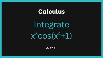 Integration by u-Substitution – ∫ x³cos(x⁴ + 1) dx (Step-by-Step)
